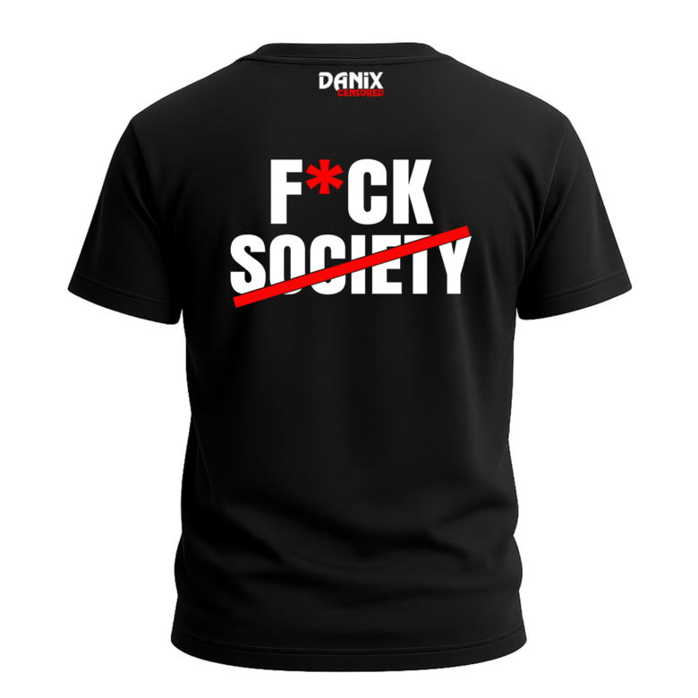 Tshirt F*CK SOCIETY [DANIX CENSORED]